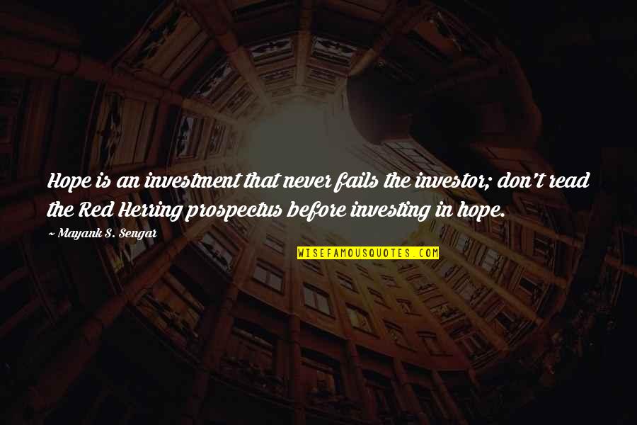 Life Fails Quotes By Mayank S. Sengar: Hope is an investment that never fails the