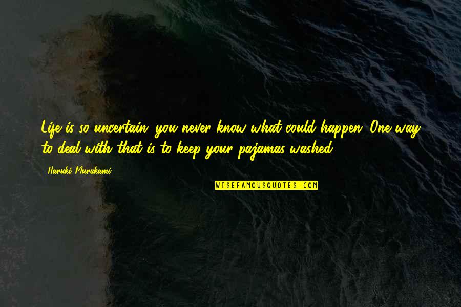 Life Fake Smile Quotes By Haruki Murakami: Life is so uncertain: you never know what