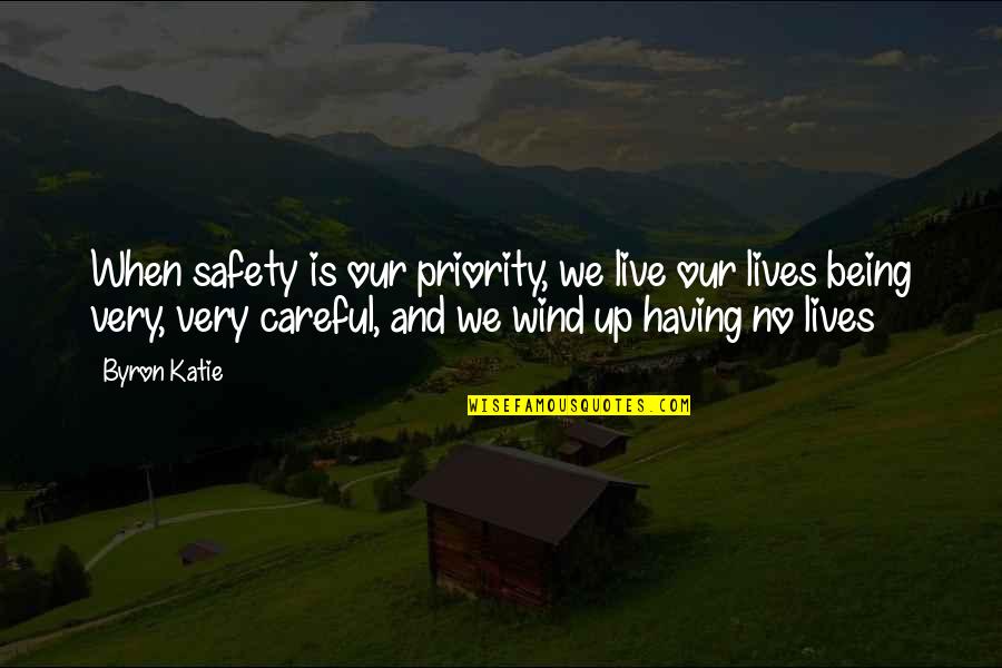 Life Falls Apart Quotes By Byron Katie: When safety is our priority, we live our
