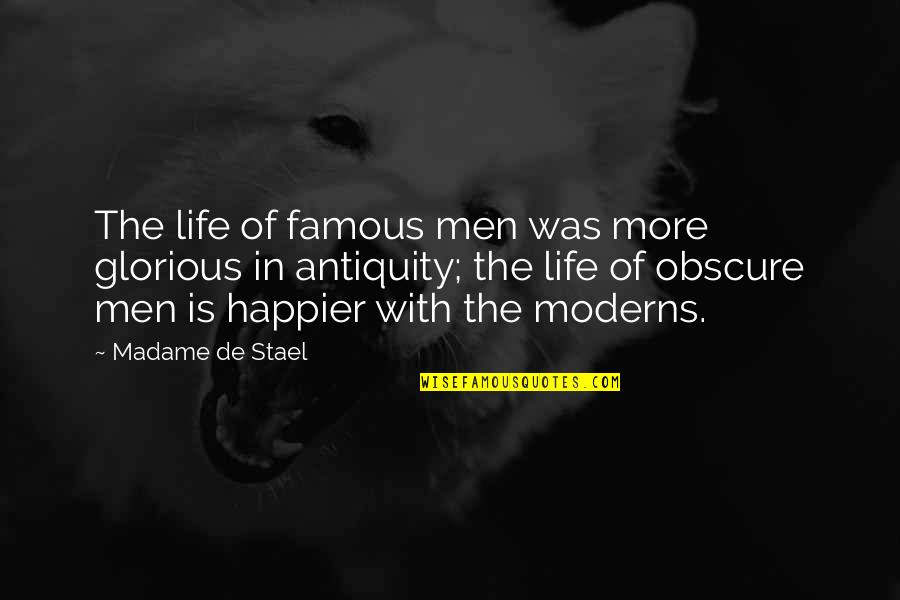 Life Famous Quotes By Madame De Stael: The life of famous men was more glorious
