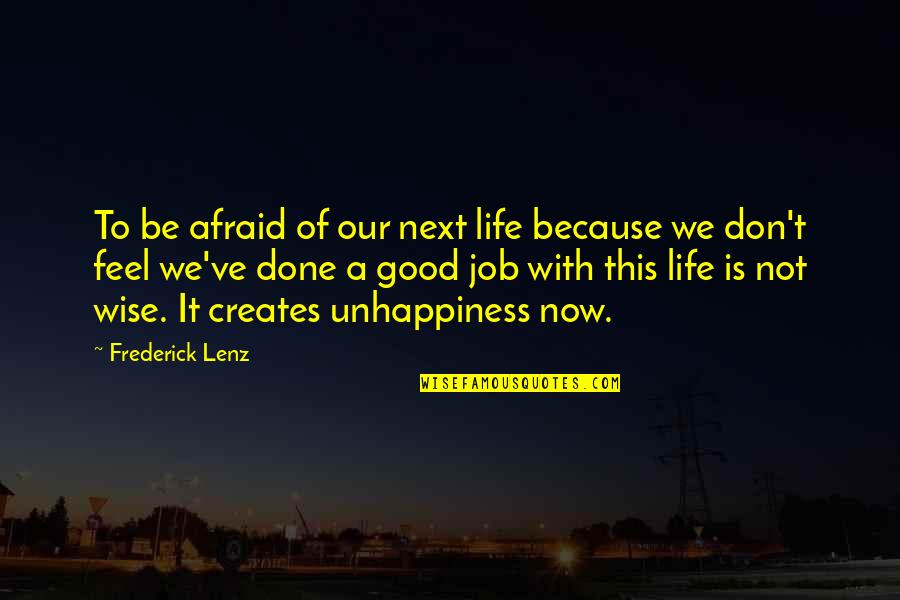 Life Feel Good Quotes By Frederick Lenz: To be afraid of our next life because