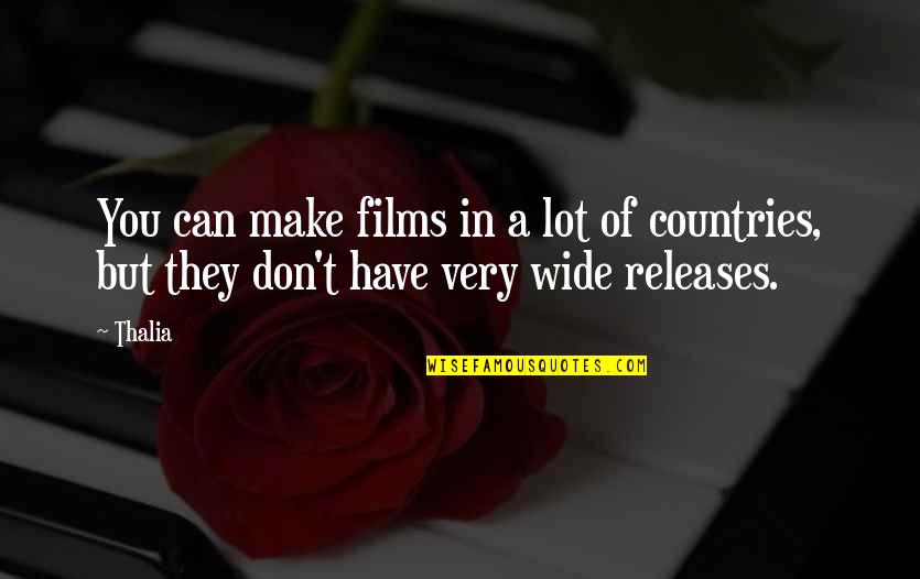 Life Finds Its Meaning Quotes By Thalia: You can make films in a lot of