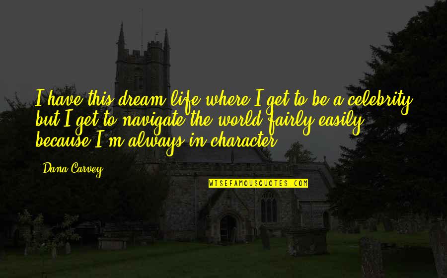 Life Flashes Before Eyes Quotes By Dana Carvey: I have this dream life where I get Life Flashes Before Eyes Quotes By Dana Carvey: I have this dream life where I get