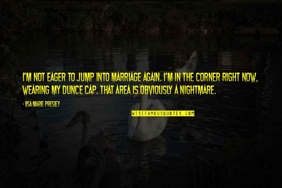 Life Flipping Upside Down Quotes By Lisa Marie Presley: I'm not eager to jump into marriage again.