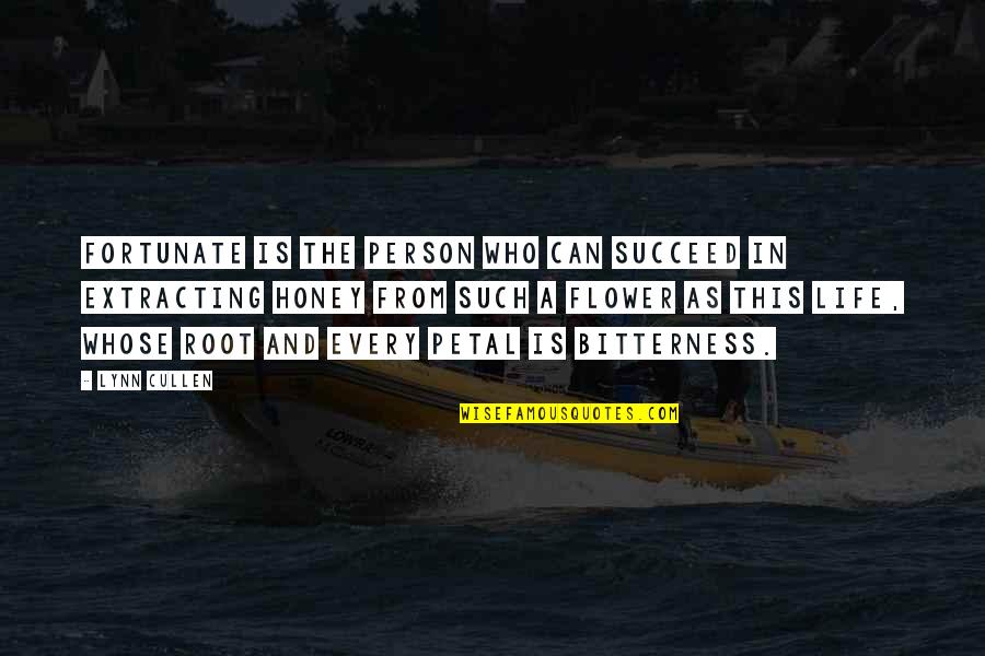 Life Flower Quotes By Lynn Cullen: Fortunate is the person who can succeed in Life Flower Quotes By Lynn Cullen: Fortunate is the person who can succeed in