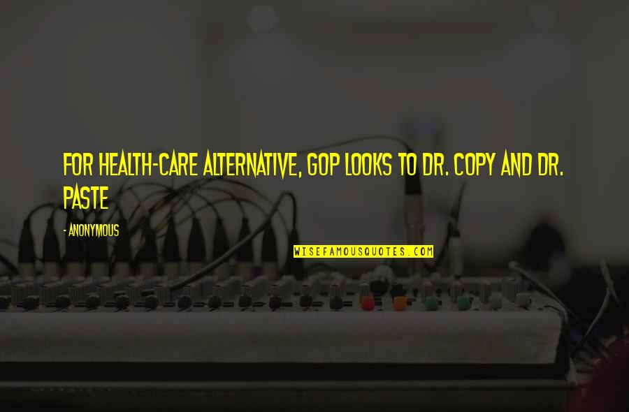 Life For 18 Year Olds Quotes By Anonymous: For health-care alternative, GOP looks to Dr. Copy