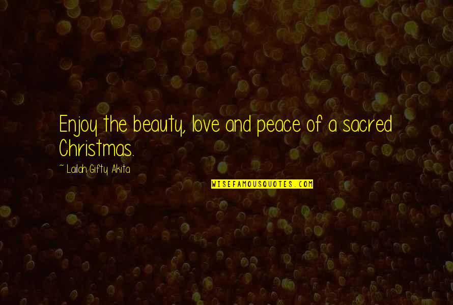 Life For Christmas Quotes By Lailah Gifty Akita: Enjoy the beauty, love and peace of a