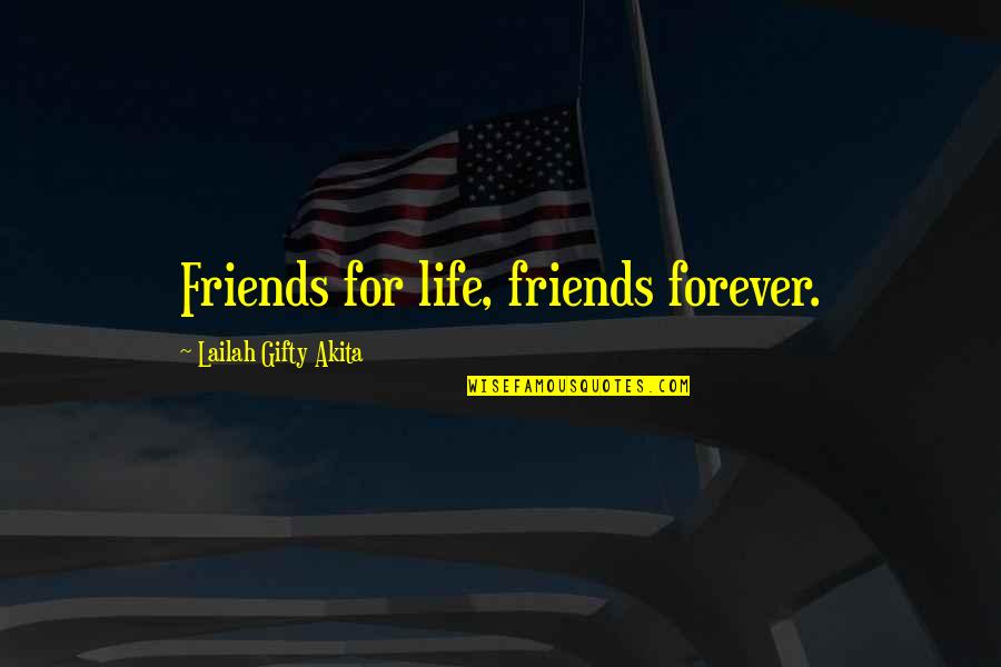 Life For Friends Quotes By Lailah Gifty Akita: Friends for life, friends forever.