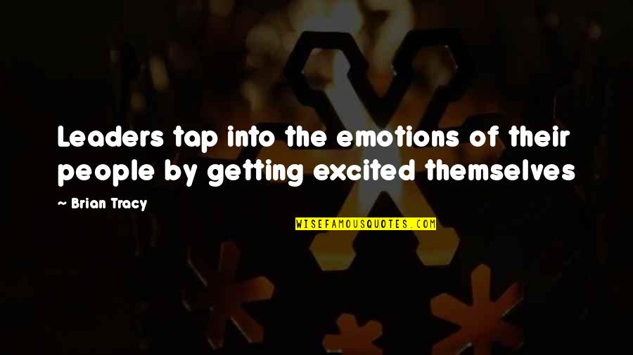 Life For Funerals Quotes By Brian Tracy: Leaders tap into the emotions of their people