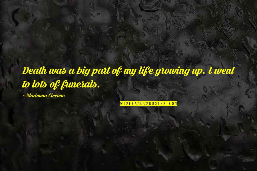 Life For Funerals Quotes By Madonna Ciccone: Death was a big part of my life
