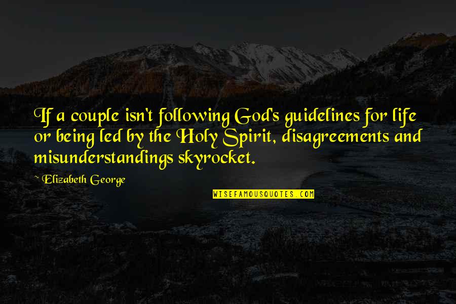 Life For God Quotes By Elizabeth George: If a couple isn't following God's guidelines for