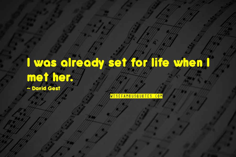 Life For Her Quotes By David Gest: I was already set for life when I