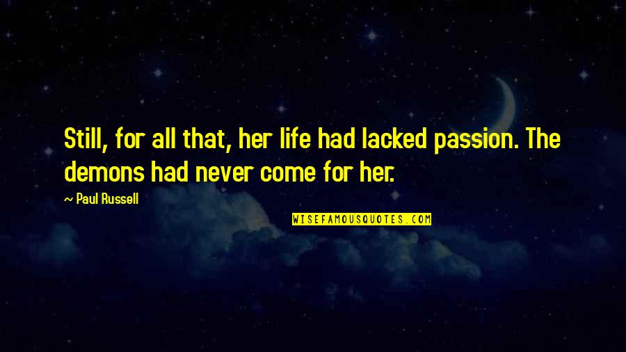 Life For Her Quotes By Paul Russell: Still, for all that, her life had lacked