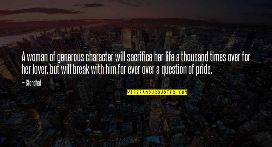 Life For Her Quotes By Stendhal: A woman of generous character will sacrifice her