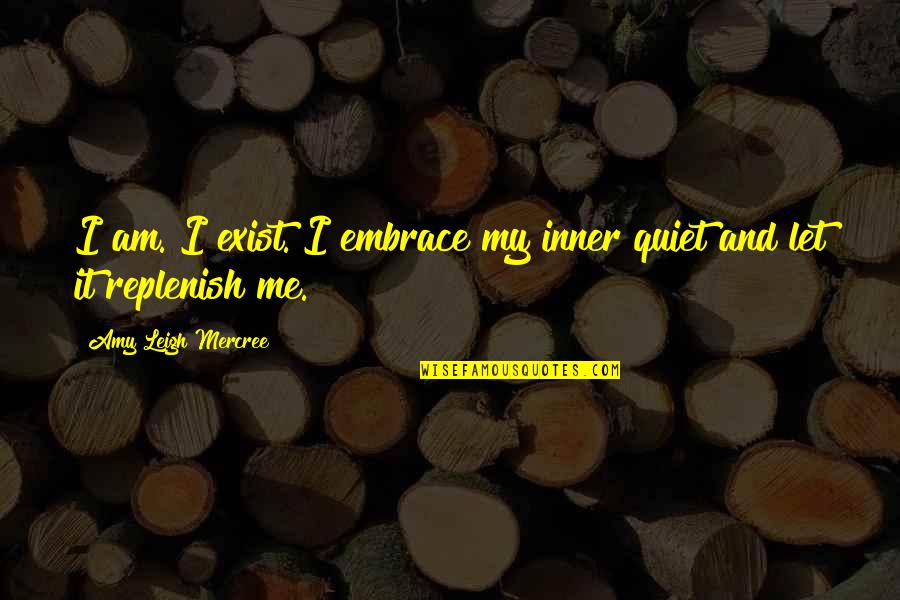 Life For Instagram Quotes By Amy Leigh Mercree: I am. I exist. I embrace my inner Life For Instagram Quotes By Amy Leigh Mercree: I am. I exist. I embrace my inner