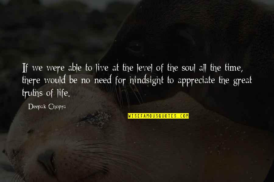 Life For Live Quotes By Deepak Chopra: If we were able to live at the Life For Live Quotes By Deepak Chopra: If we were able to live at the