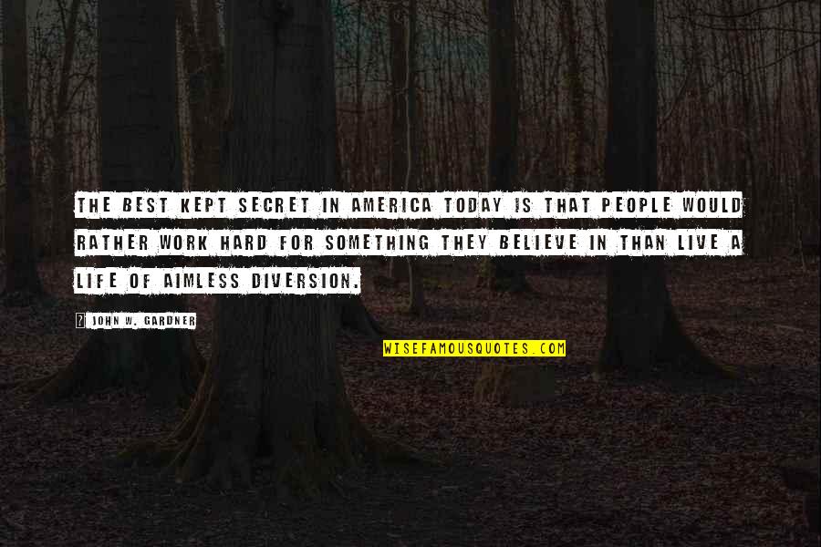 Life For Live Quotes By John W. Gardner: The best kept secret in America today is Life For Live Quotes By John W. Gardner: The best kept secret in America today is