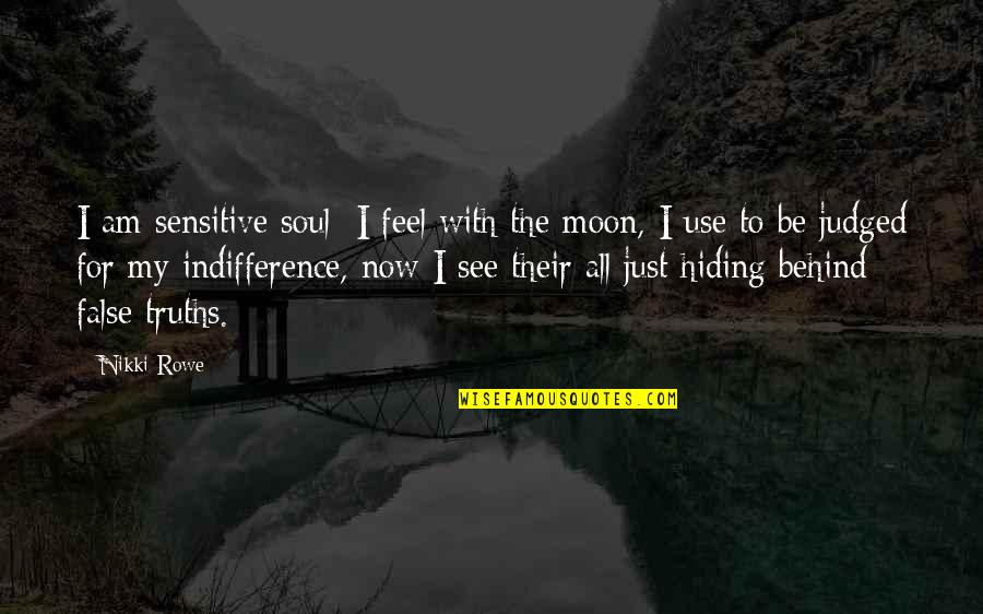 Life For Live Quotes By Nikki Rowe: I am sensitive soul; I feel with the Life For Live Quotes By Nikki Rowe: I am sensitive soul; I feel with the