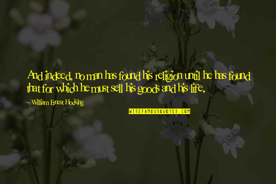 Life For Men Quotes By William Ernest Hocking: And indeed, no man has found his religion Life For Men Quotes By William Ernest Hocking: And indeed, no man has found his religion
