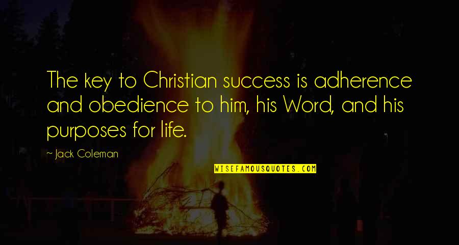 Life For Success Quotes By Jack Coleman: The key to Christian success is adherence and