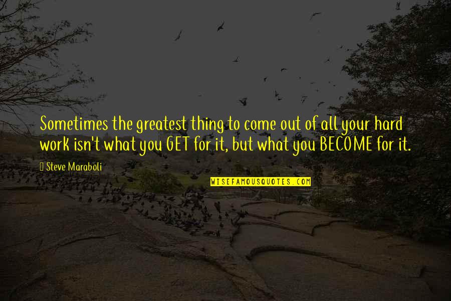 Life For Success Quotes By Steve Maraboli: Sometimes the greatest thing to come out of