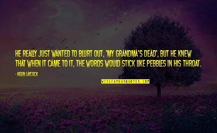 Life For Twitter Bio Quotes By Helen Laycock: He really just wanted to blurt out, 'My Life For Twitter Bio Quotes By Helen Laycock: He really just wanted to blurt out, 'My