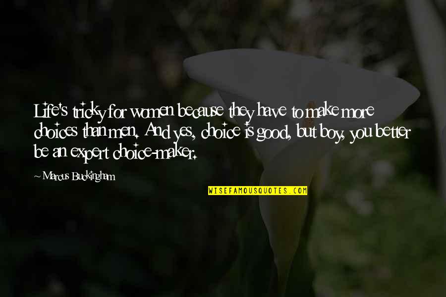 Life For Women Quotes By Marcus Buckingham: Life's tricky for women because they have to