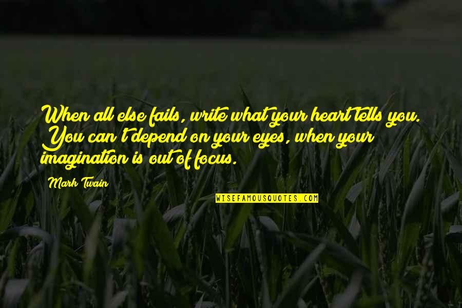 Life For Young Adults Quotes By Mark Twain: When all else fails, write what your heart