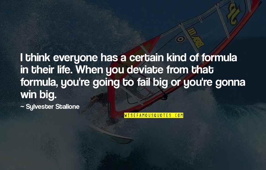 Life Formula Quotes By Sylvester Stallone: I think everyone has a certain kind of