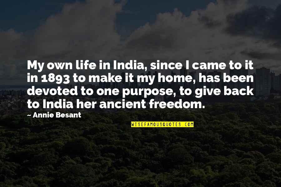 Life Freedom Quotes By Annie Besant: My own life in India, since I came