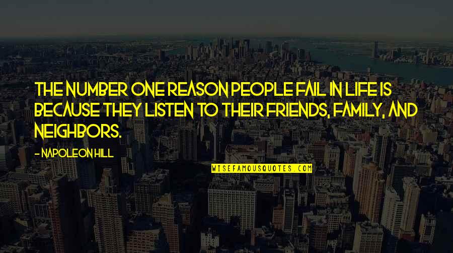 Life Friends And Family Quotes By Napoleon Hill: The number one reason people fail in life