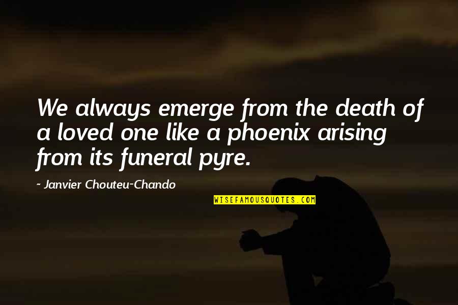 Life From Death Quotes By Janvier Chouteu-Chando: We always emerge from the death of a Life From Death Quotes By Janvier Chouteu-Chando: We always emerge from the death of a