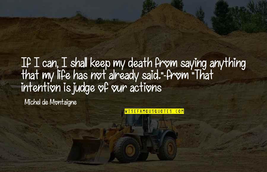 Life From Death Quotes By Michel De Montaigne: If I can, I shall keep my death