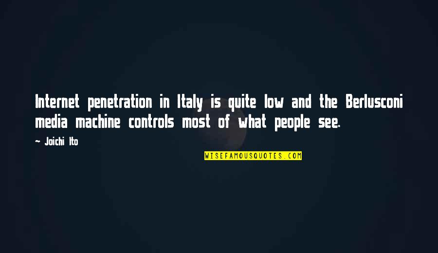 Life From Famous Authors Quotes By Joichi Ito: Internet penetration in Italy is quite low and