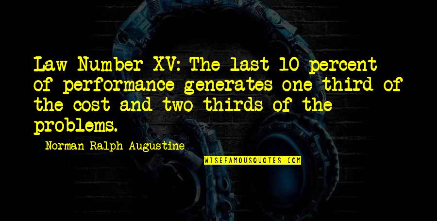 Life From Famous Philosophers Quotes By Norman Ralph Augustine: Law Number XV: The last 10 percent of