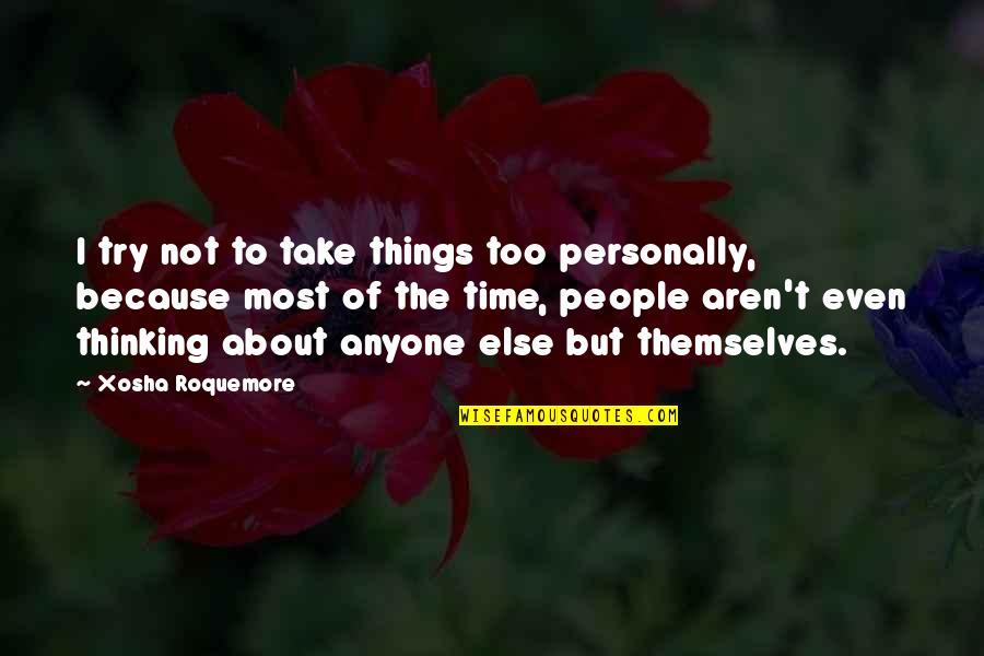 Life From Friends The Tv Show Quotes By Xosha Roquemore: I try not to take things too personally,