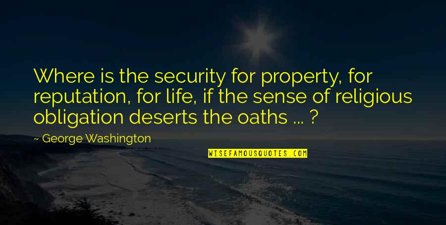 Life From George Washington Quotes By George Washington: Where is the security for property, for reputation,