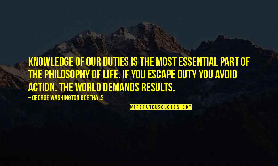 Life From George Washington Quotes By George Washington Goethals: Knowledge of our duties is the most essential Life From George Washington Quotes By George Washington Goethals: Knowledge of our duties is the most essential