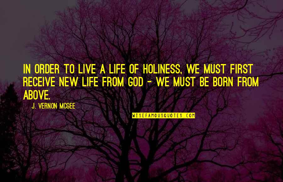 Life From God Quotes By J. Vernon McGee: In order to live a life of holiness,