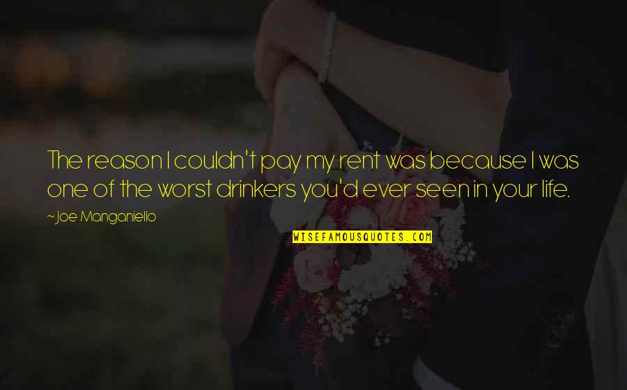 Life From Rent Quotes By Joe Manganiello: The reason I couldn't pay my rent was Life From Rent Quotes By Joe Manganiello: The reason I couldn't pay my rent was