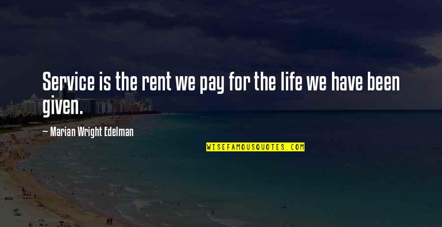 Life From Rent Quotes By Marian Wright Edelman: Service is the rent we pay for the