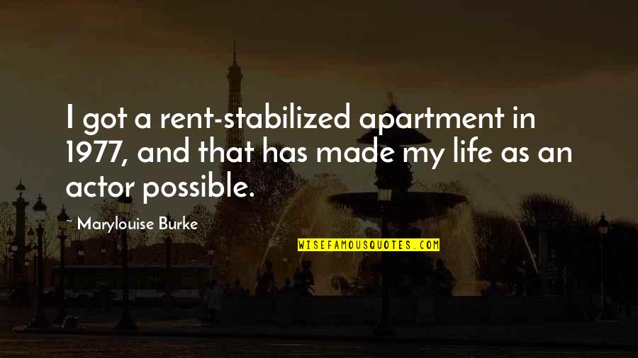Life From Rent Quotes By Marylouise Burke: I got a rent-stabilized apartment in 1977, and Life From Rent Quotes By Marylouise Burke: I got a rent-stabilized apartment in 1977, and