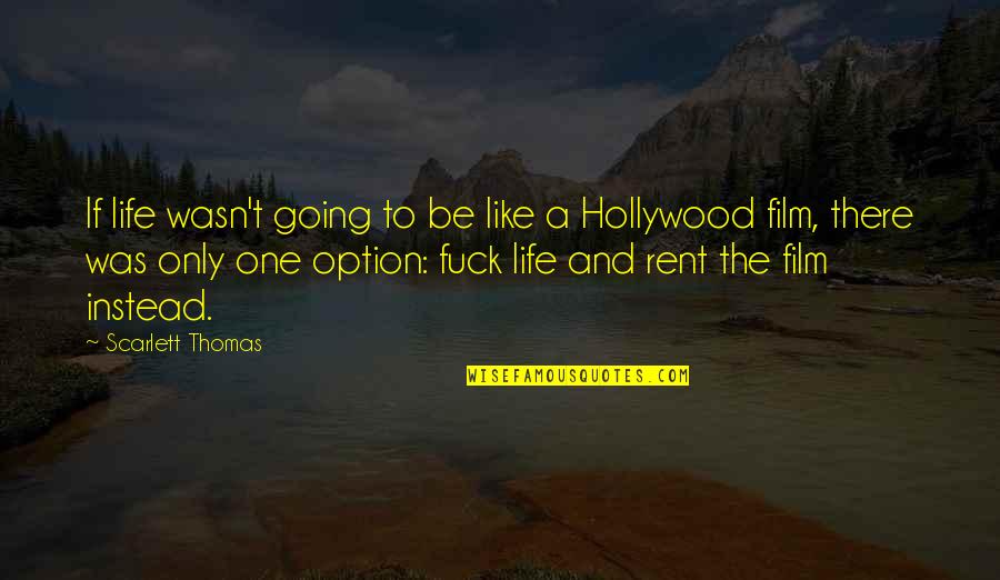 Life From Rent Quotes By Scarlett Thomas: If life wasn't going to be like a