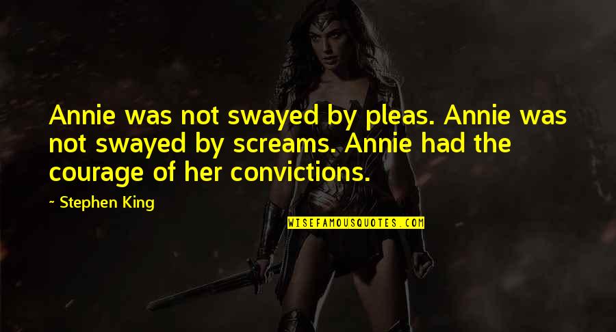 Life From Rent Quotes By Stephen King: Annie was not swayed by pleas. Annie was