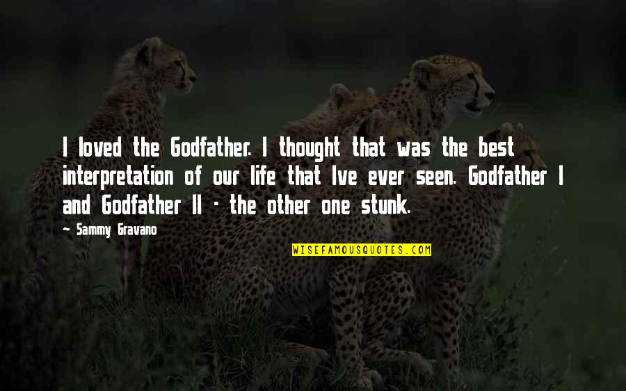 Life From The Godfather Quotes By Sammy Gravano: I loved the Godfather. I thought that was Life From The Godfather Quotes By Sammy Gravano: I loved the Godfather. I thought that was