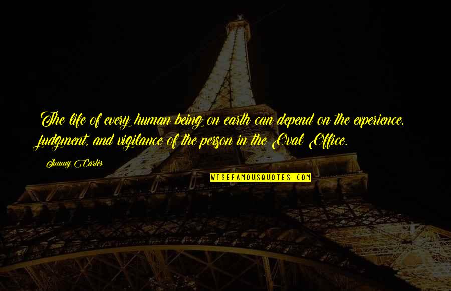 Life From The Office Quotes By Jimmy Carter: The life of every human being on earth Life From The Office Quotes By Jimmy Carter: The life of every human being on earth