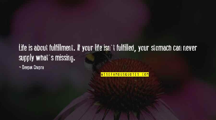 Life Fulfilled Quotes By Deepak Chopra: Life is about fulfillment. If your life isn't