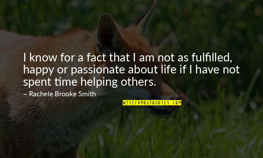Life Fulfilled Quotes By Rachele Brooke Smith: I know for a fact that I am