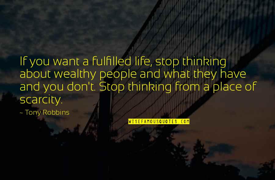 Life Fulfilled Quotes By Tony Robbins: If you want a fulfilled life, stop thinking
