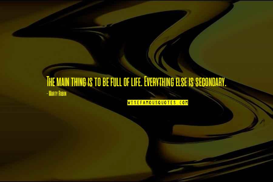 Life Full Joy Quotes By Marty Rubin: The main thing is to be full of